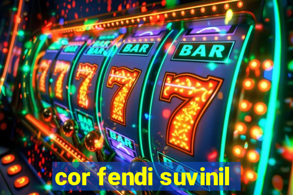 cor fendi suvinil